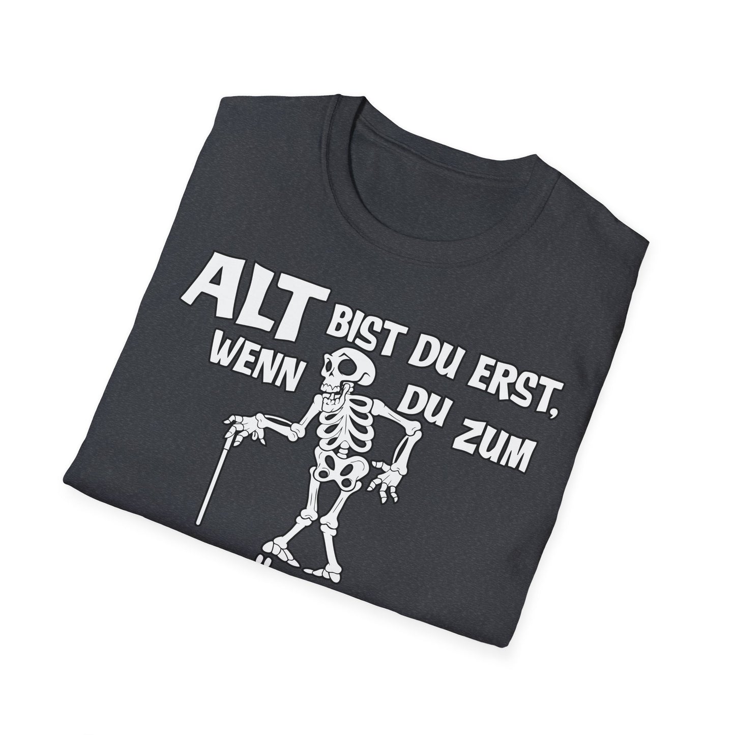 T-Shirt Alt bis Du erst