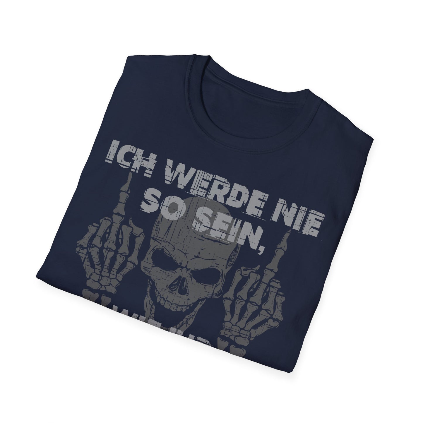 T-Shirt Ich werde nie so sein, wie ihr mich haben wollt