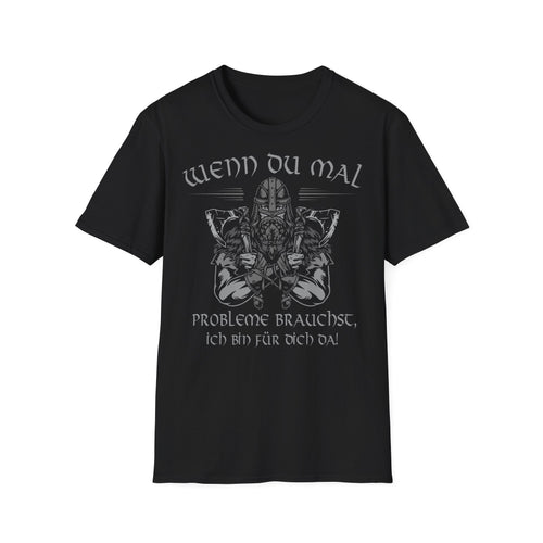 T-Shirt Wenn Du mal Probleme brauchst