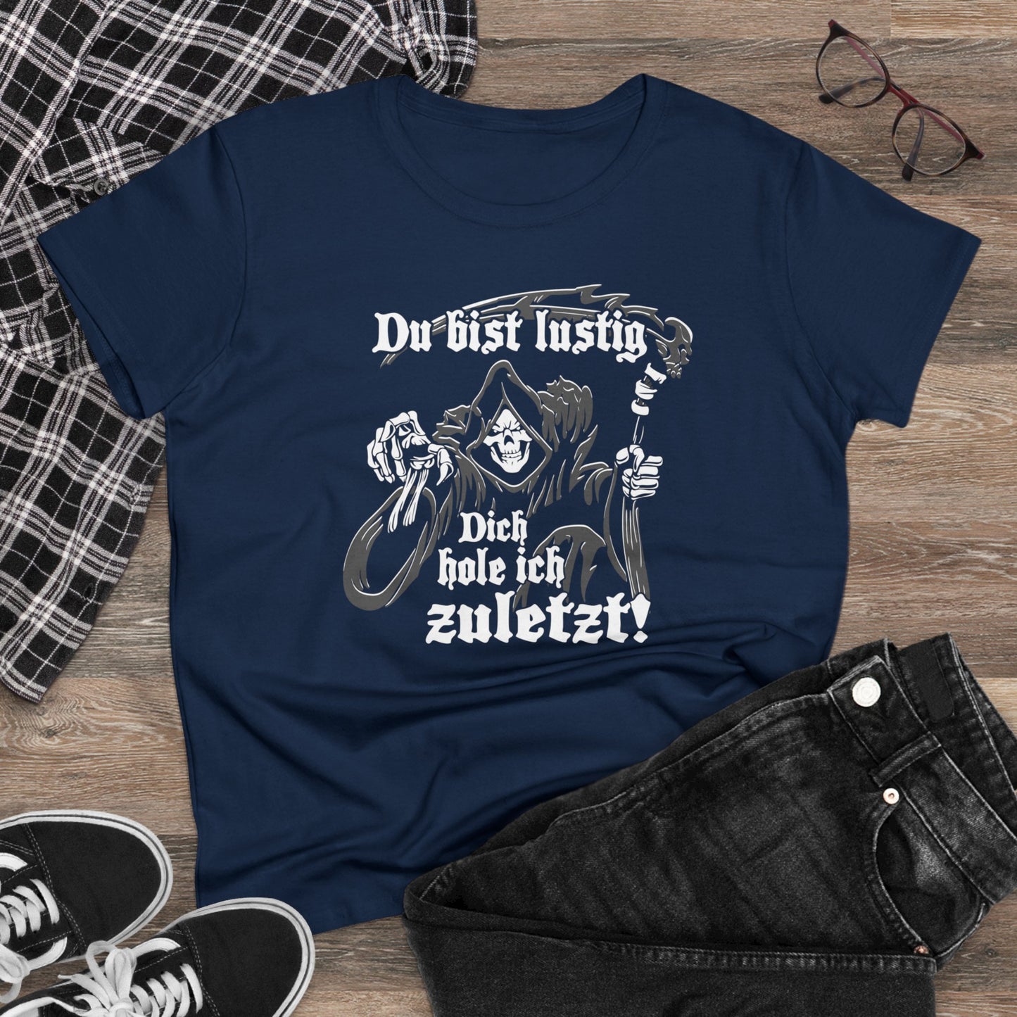 Damen T-Shirt Du bist Lustig Dich hole ich zuletzt