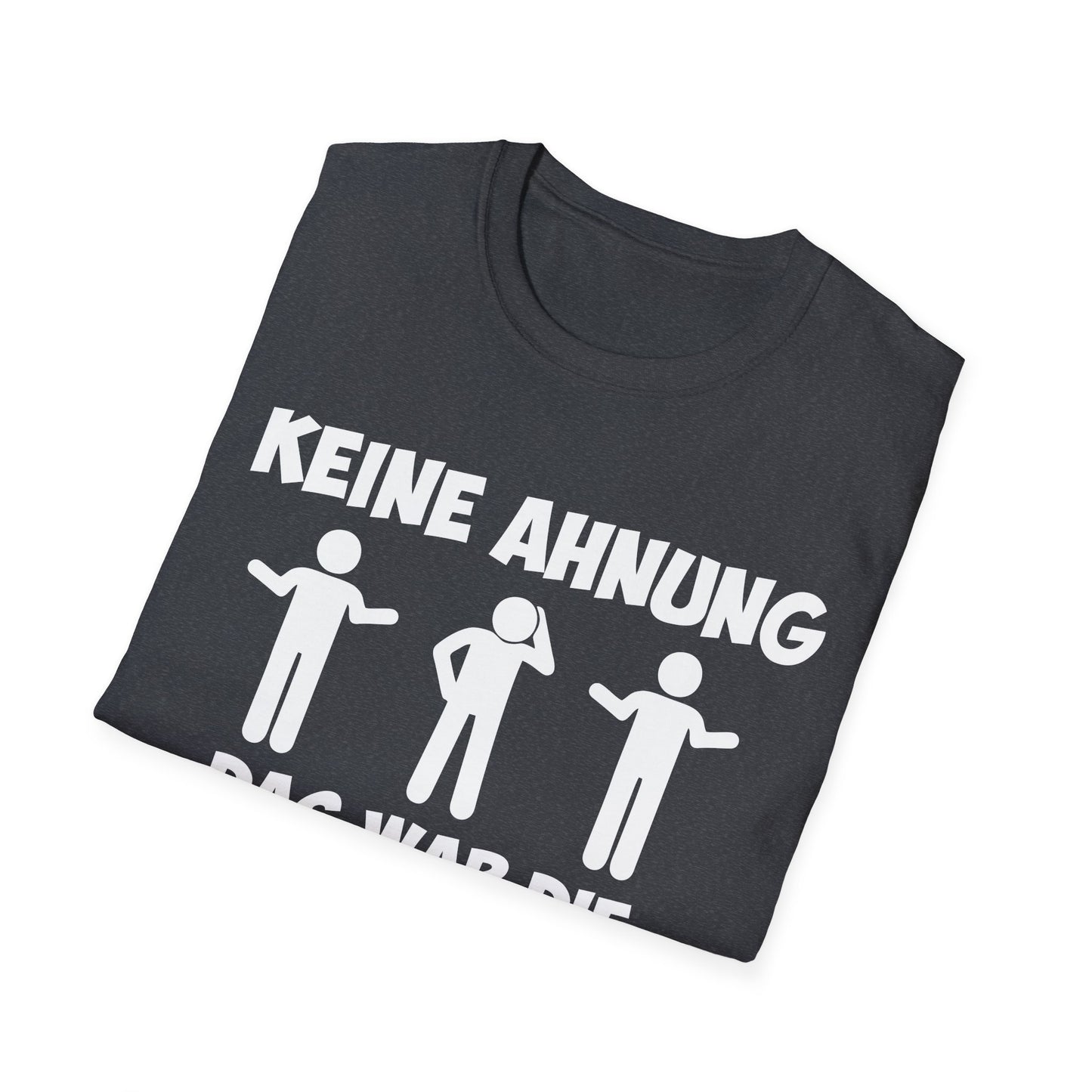 T-Shirt Keine Ahnung das war die andere Schicht