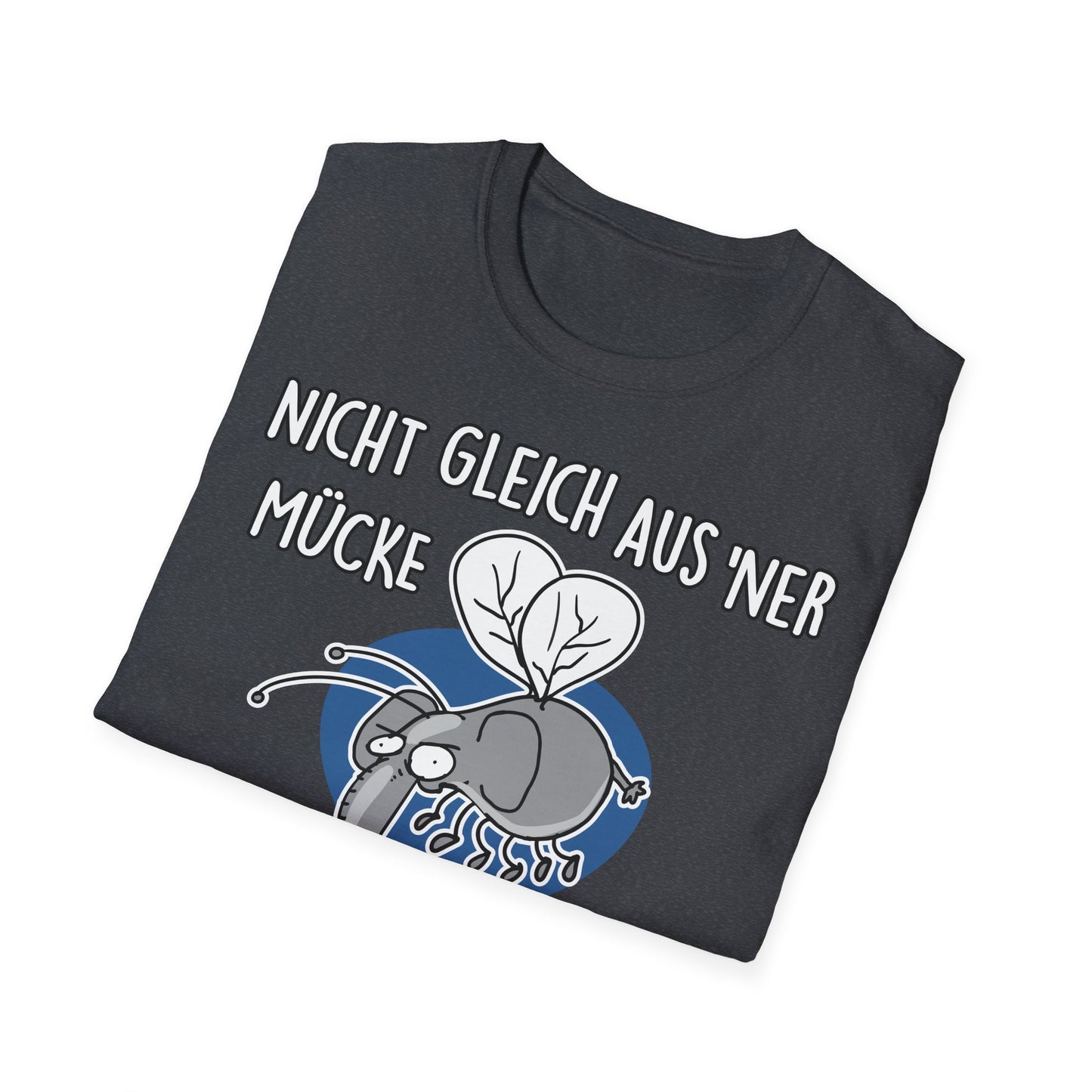T-Shirt Nicht gleich aus 'ner Mücke 'n Elefanten machen