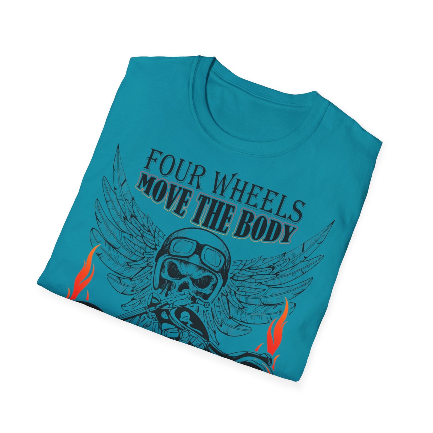 T-Shirt Four Wheels move the Body Two Wheels move the Soul