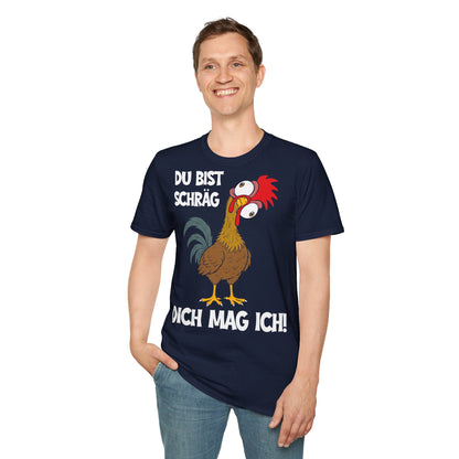 T-Shirt (bis 5XL) Du bist schräg, Dich mag ich