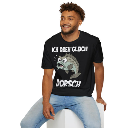 T-Shirt (bis 5XL) Ich dreh' gleich Dorsch
