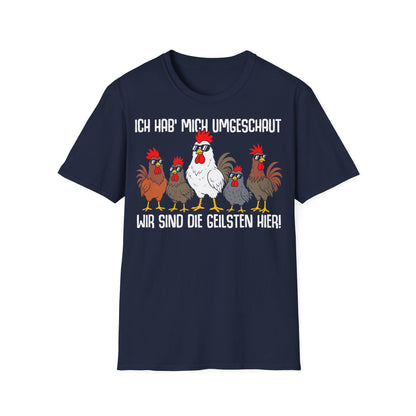 T-Shirt (bis 5XL) Ich hab mich umgeschaut, wir sind die Geilsten hier