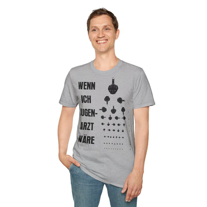 T-Shirt Wenn ich Augen Arzt wäre
