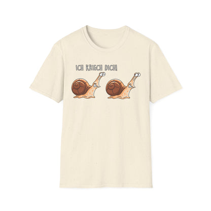 T-Shirt Ich kriech dich