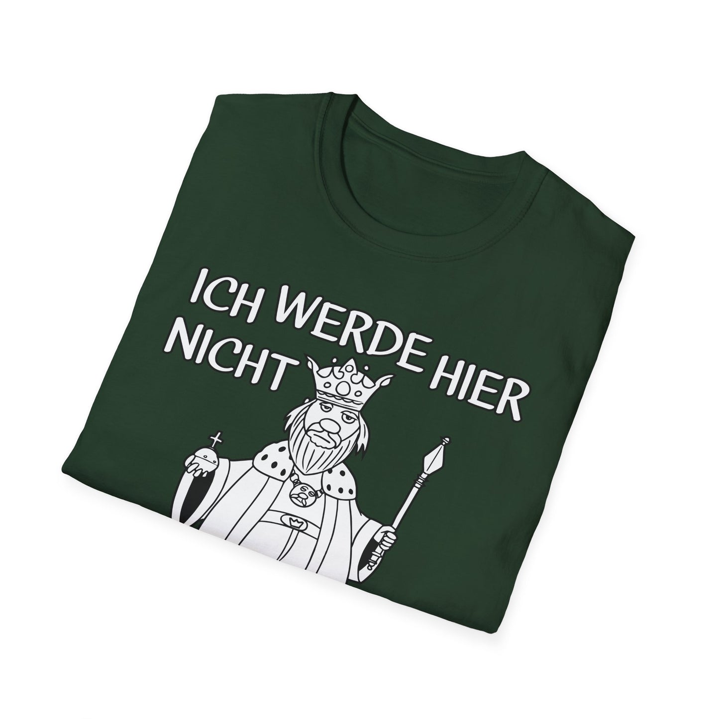 T-Shirt Ich werde hier nicht angemessen verehrt