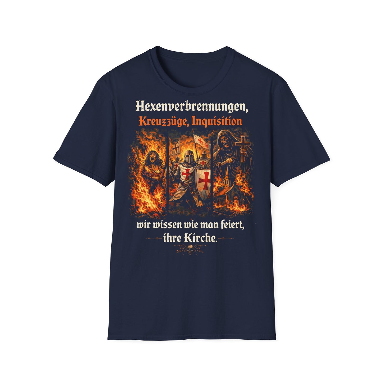 T-Shirt (bis 5XL) Hexenverbrennungen, Kreuzzüge Inquisition, wir wissen wie man feiert. Ihre Kirche
