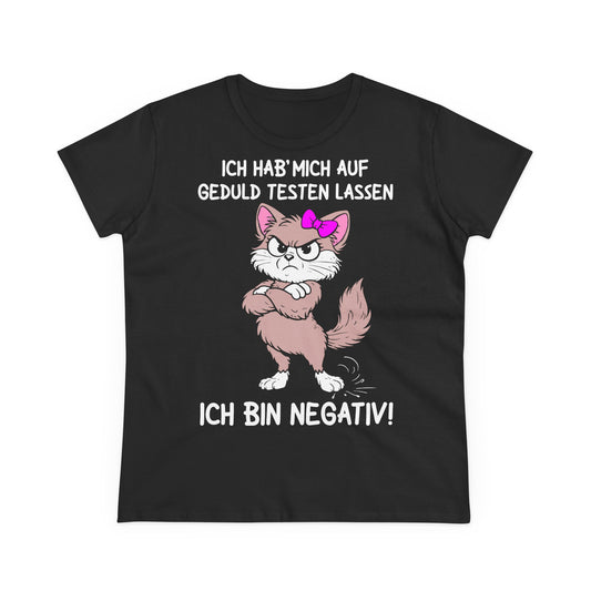 Damen T-Shirt Ich hab' mich auf Geduld testen lassen
