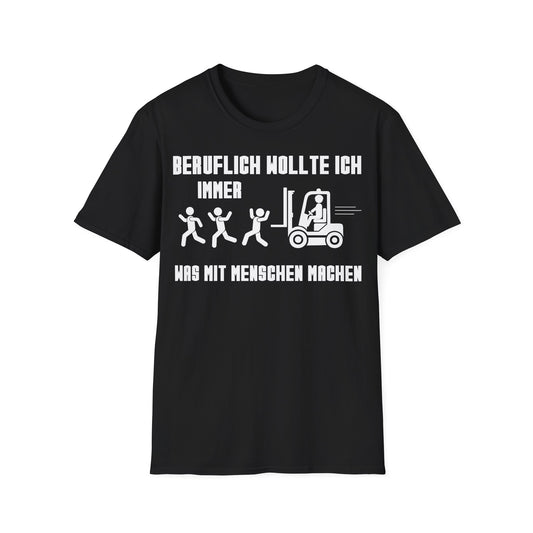 T-Shirt (bis 5XL) Beruflich wollte ich immer was mit Menschen machen
