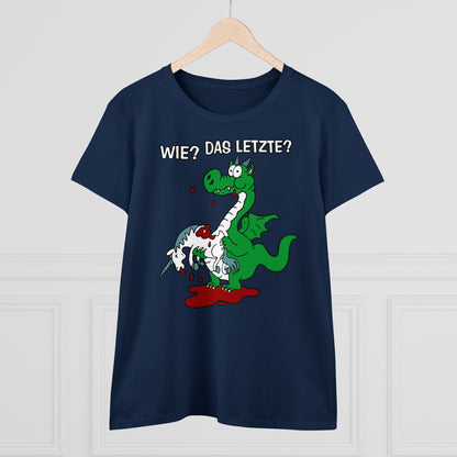 Damen T-Shirt Wie? Das letzte?