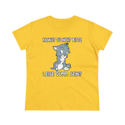 Damen T-Shirt Kannst du nicht bitte leise dumm sein