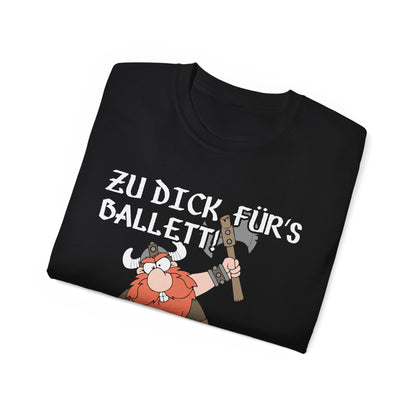 T-Shirt Zu dick für's Ballett (bis 5XL)