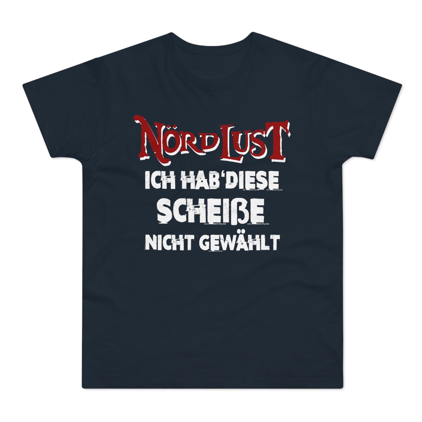 T-Shirt (bis 5XL) NördLust  Ich hab' diese Scheiße nicht gewählt'