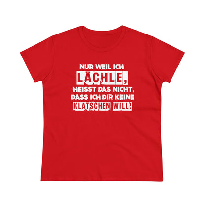 Damen T-Shirt Nur weil ich lächle