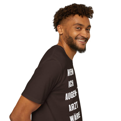 T-Shirt Wenn Ich Augen Arzt Wäre