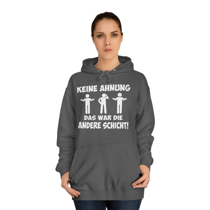Unisex Hoodie Keine Ahnung das war die andere Schicht