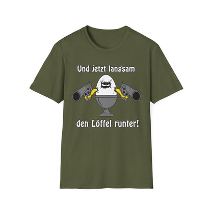 T-Shirt Und jetzt langsam den Löffel runter