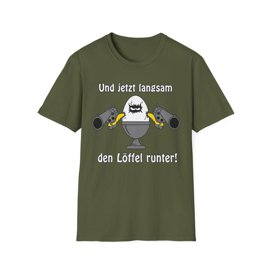 T-Shirt Und jetzt langsam den Löffel runter