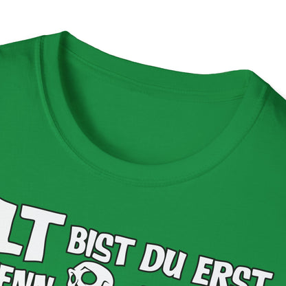 T-Shirt Alt bis Du erst