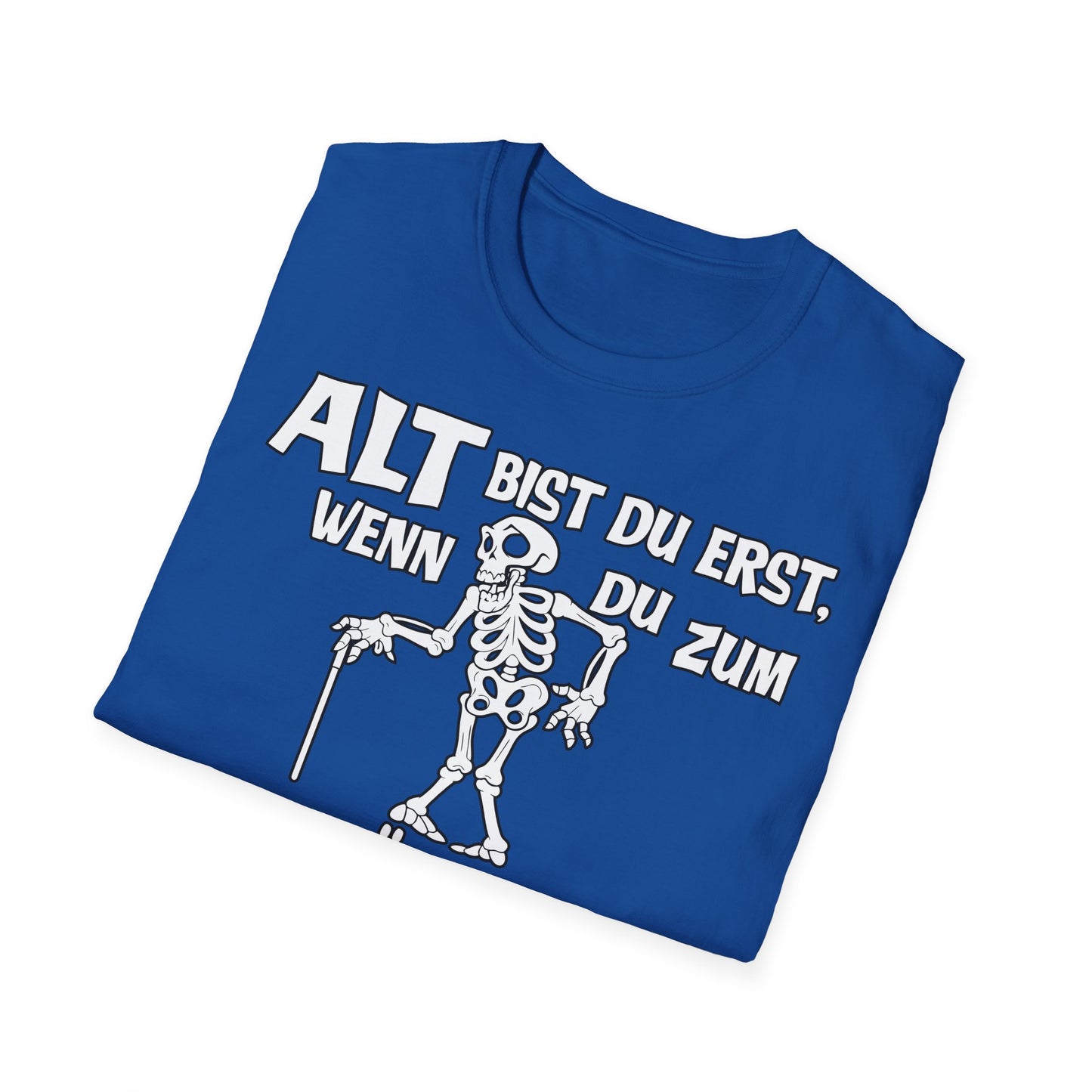 T-Shirt Alt bis Du erst
