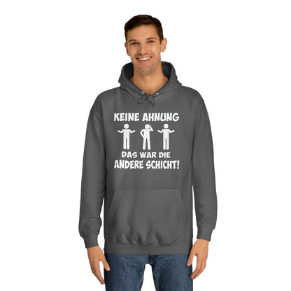 Unisex Hoodie Keine Ahnung das war die andere Schicht