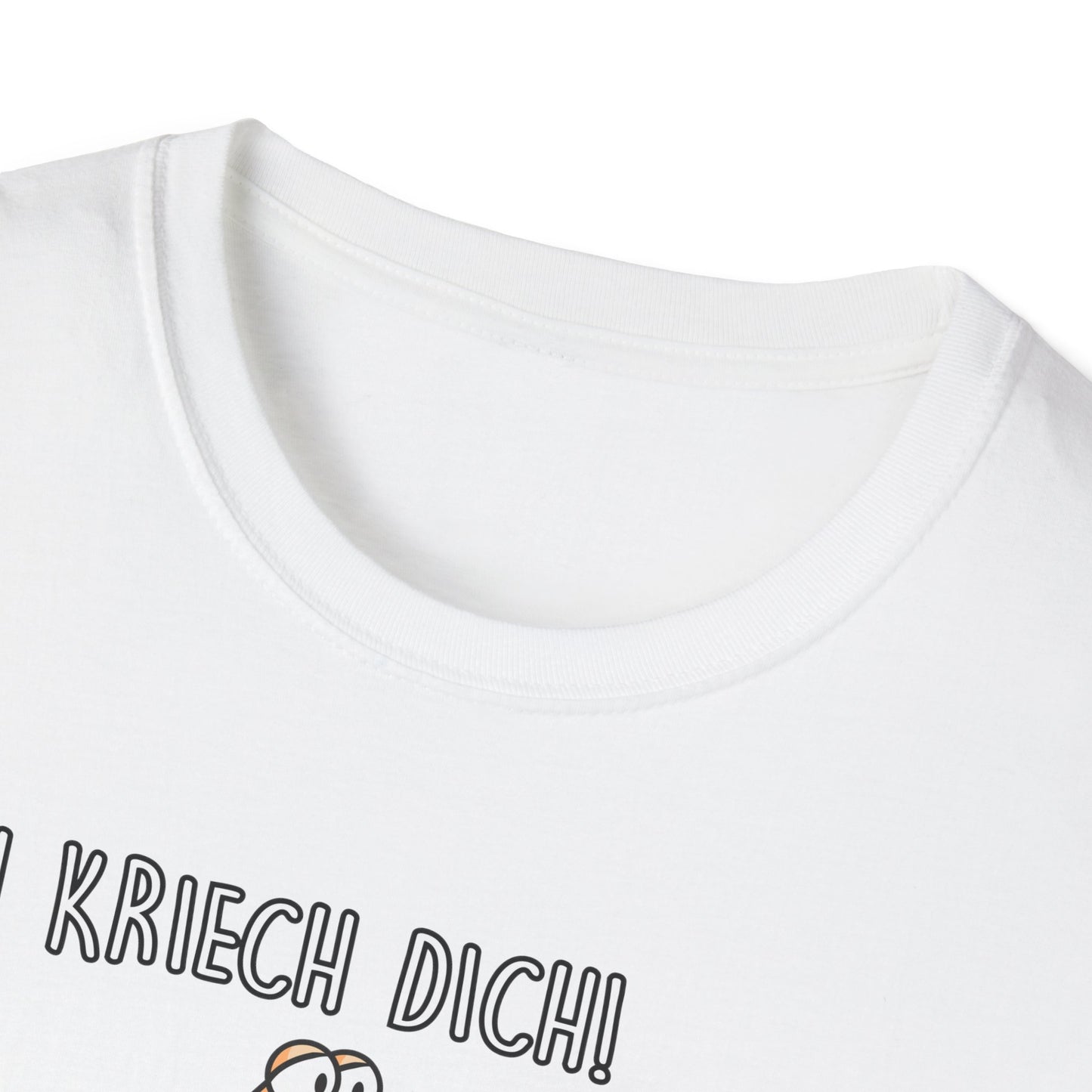 T-Shirt Ich kriech dich