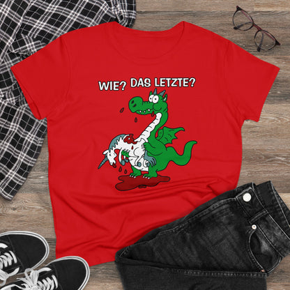 Damen T-Shirt Wie? Das letzte?