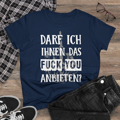 Damen T-Shirt Darf ich Ihnen das Fuck You anbieten