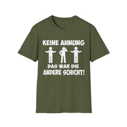 T-Shirt Keine Ahnung das war die andere Schicht