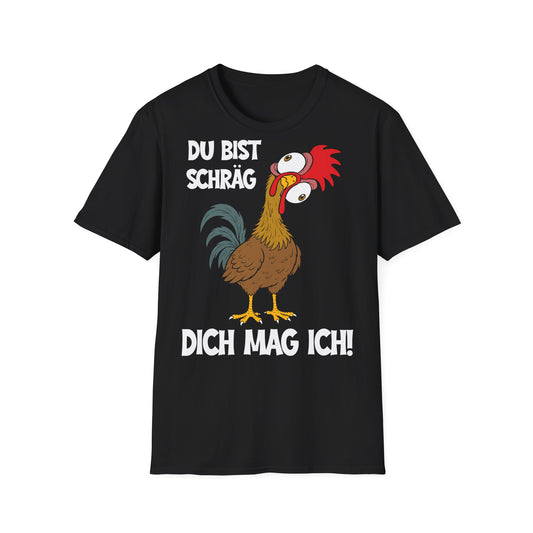 T-Shirt (bis 5XL) Du bist schräg, Dich mag ich