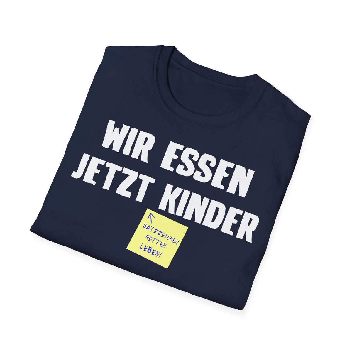 T-Shirt (bis 5XL) Wir essen jetzt Kinder - Satzzeichen retten Leben
