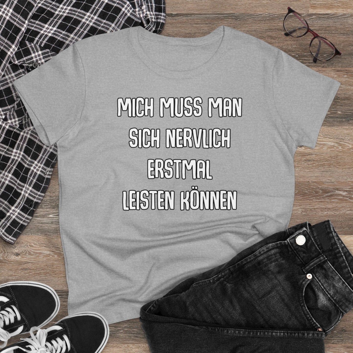 Damen T-Shirt Mich muss man sich nervlich erstmal leisten können