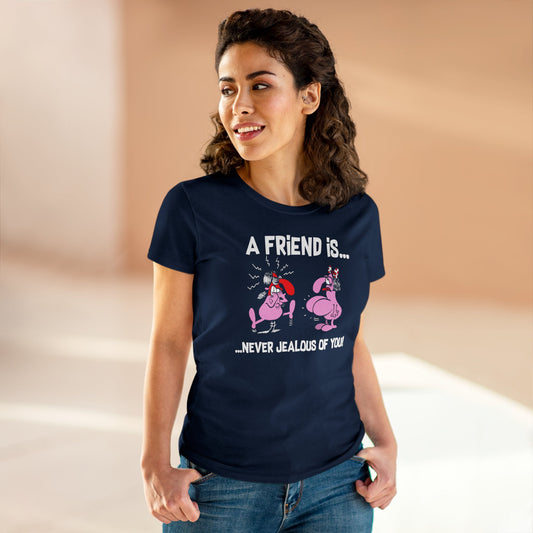 Damen T-Shirt A Friend is never jealous
