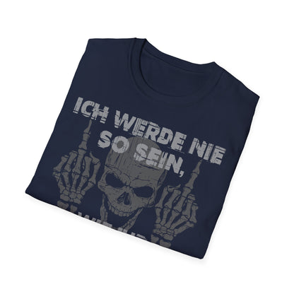 T-Shirt Ich werde nie so sein, wie ihr mich haben wollt