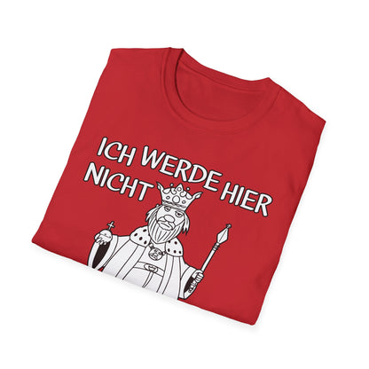 T-Shirt Ich werde hier nicht angemessen verehrt