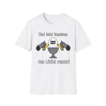 T-Shirt Und jetzt langsam den Löffel runter