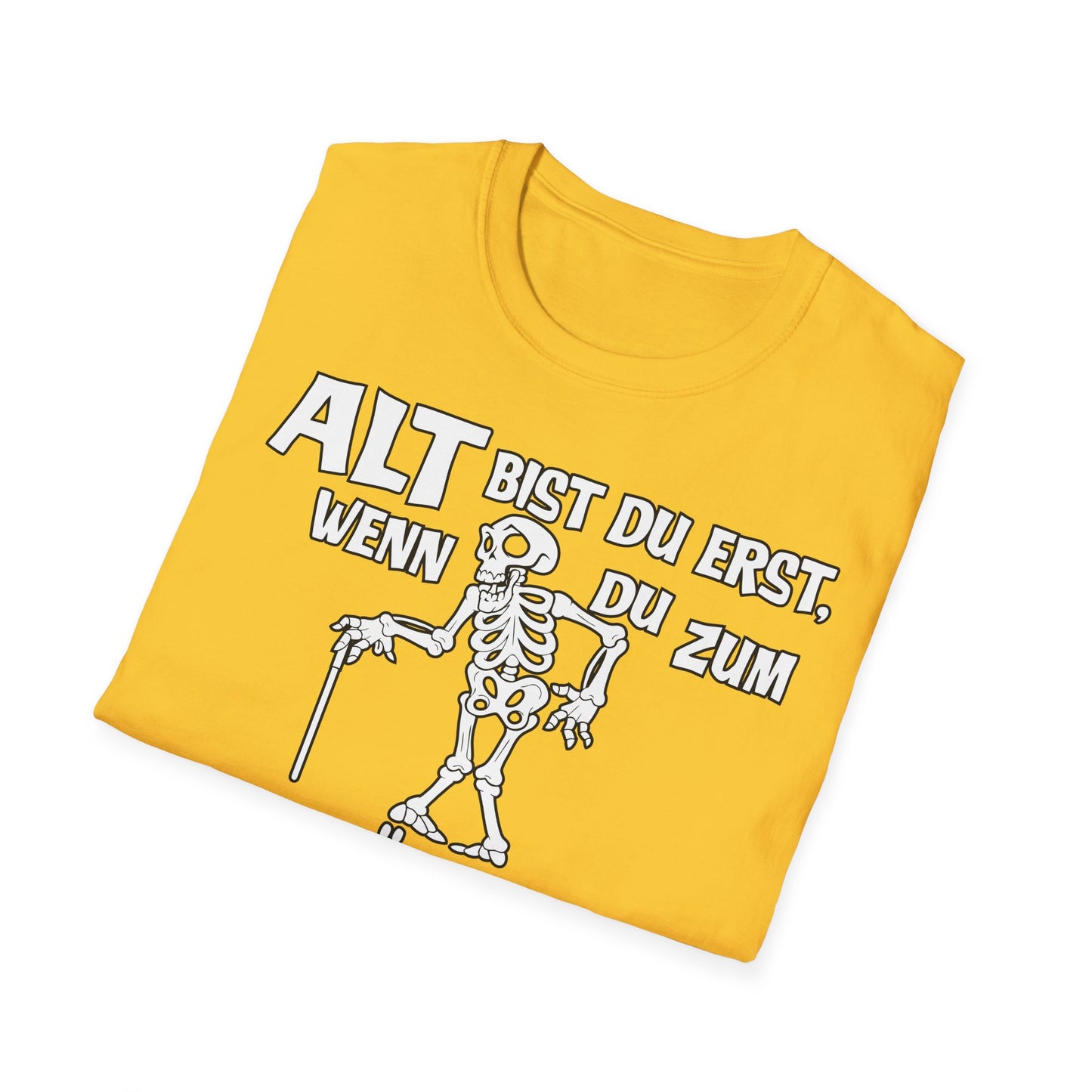 T-Shirt Alt bis Du erst