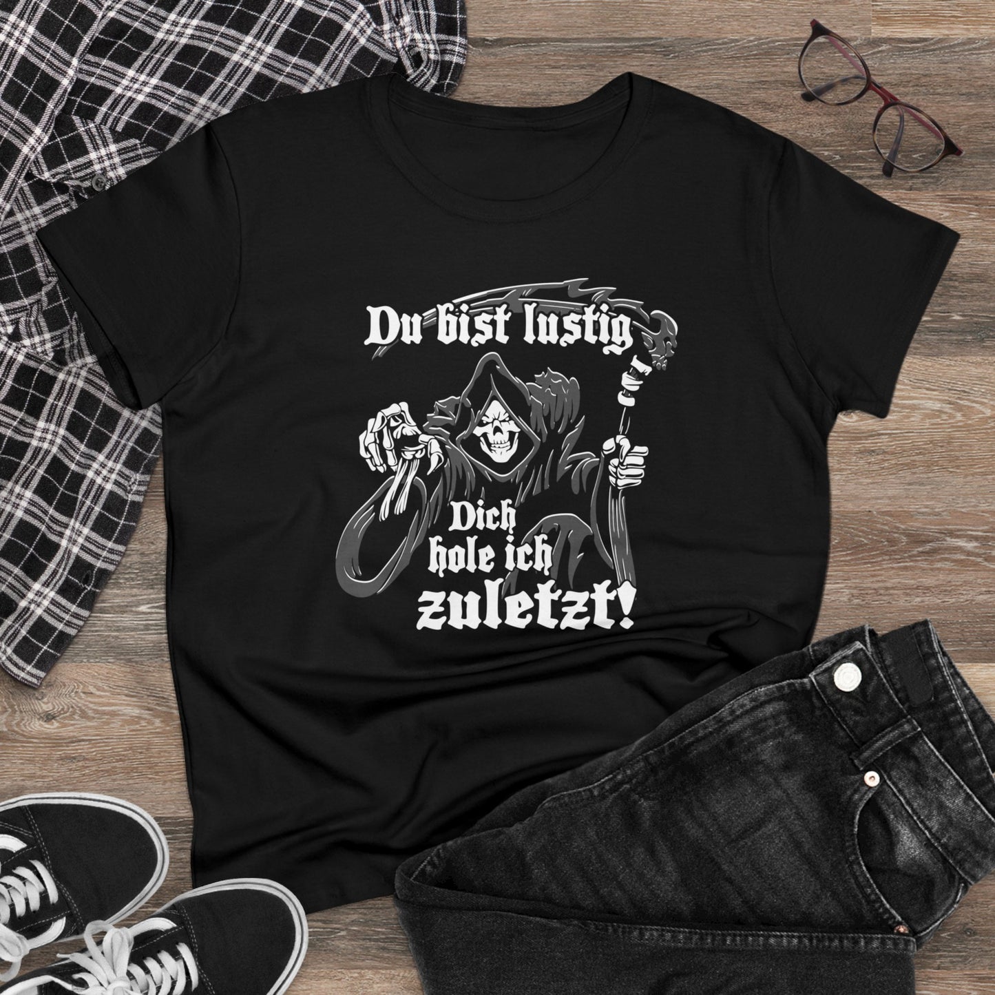 Damen T-Shirt Du bist Lustig Dich hole ich zuletzt
