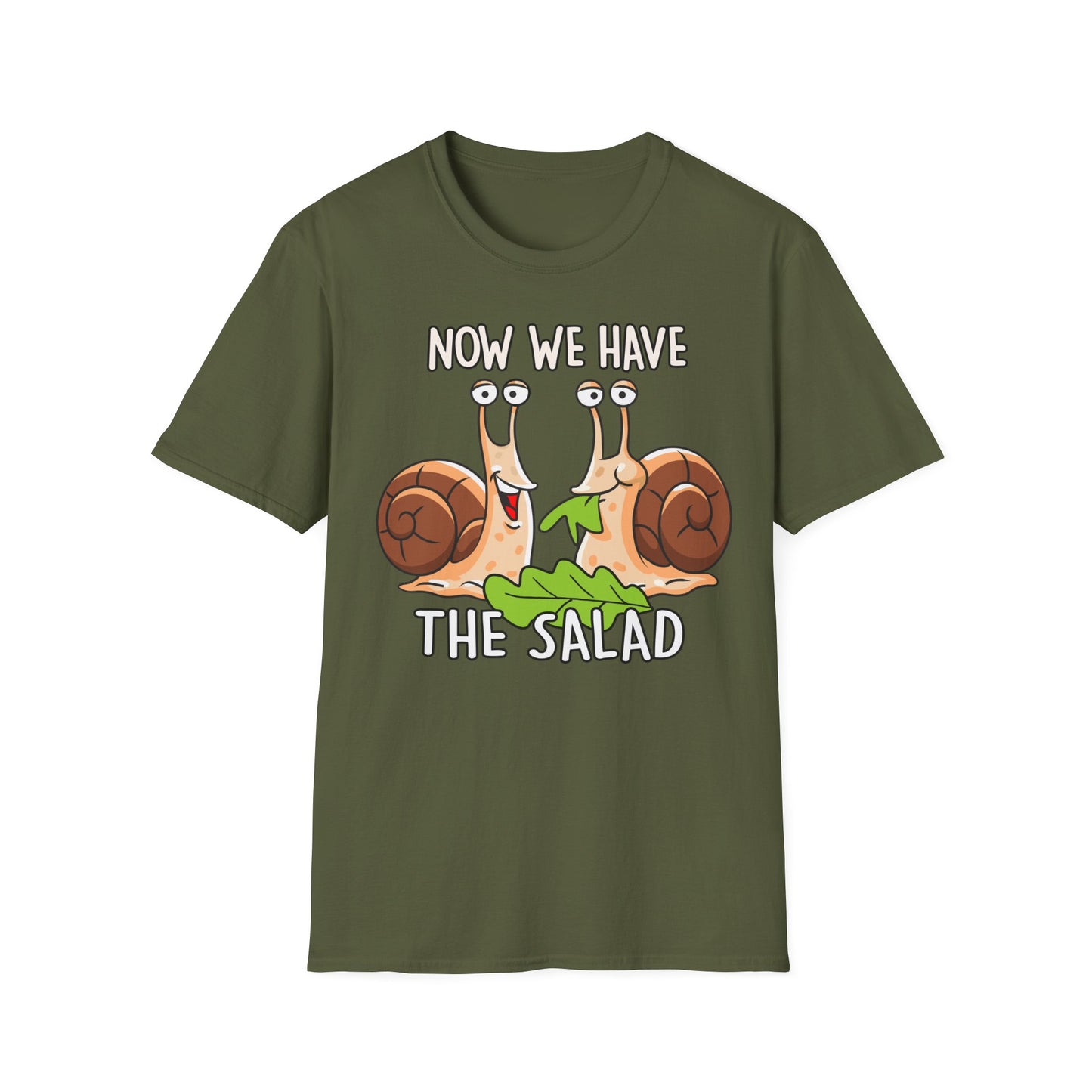 T-Shirt Now we have the Salad