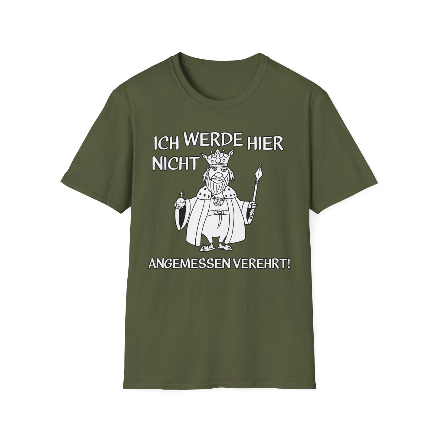 T-Shirt Ich werde hier nicht angemessen verehrt