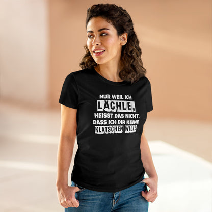 Damen T-Shirt Nur weil ich lächle