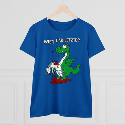 Damen T-Shirt Wie? Das letzte?