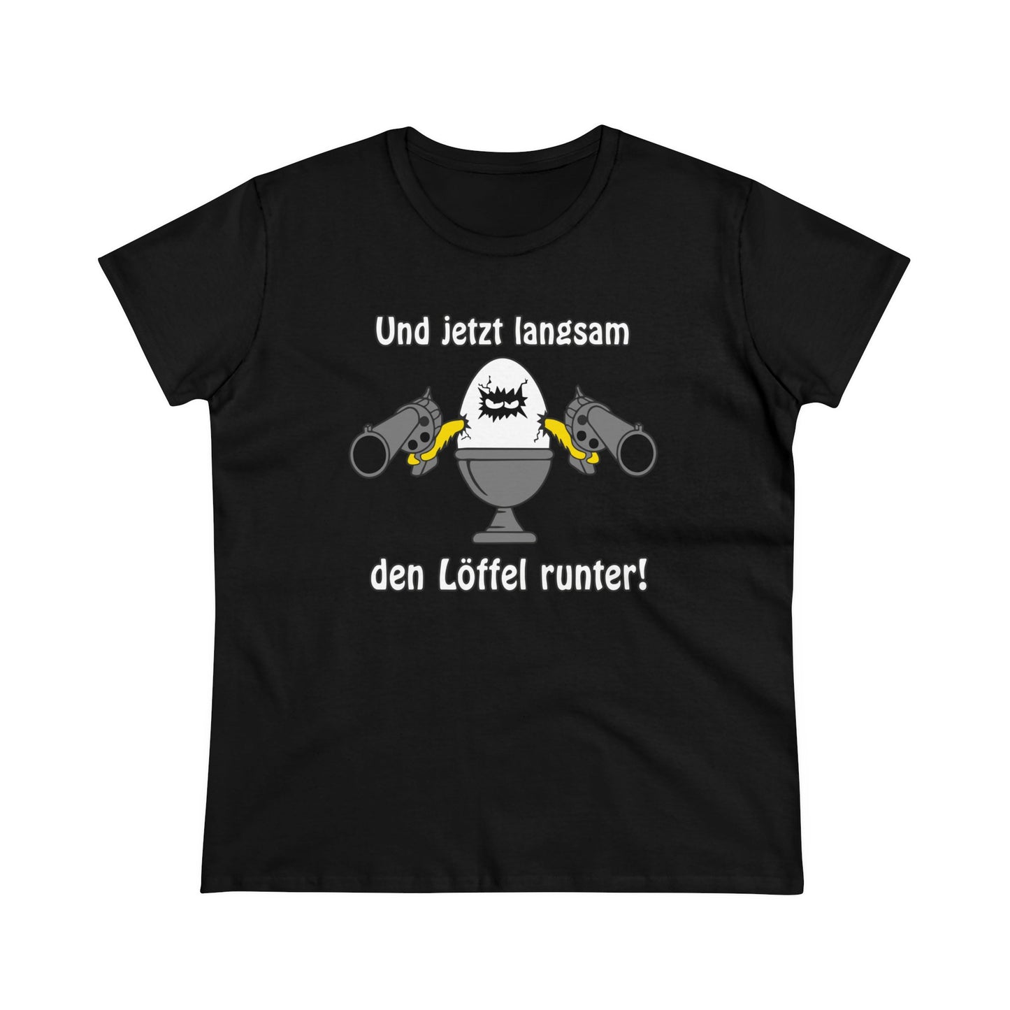 Damen T-Shirt Und jetzt langsam den Löffel runter