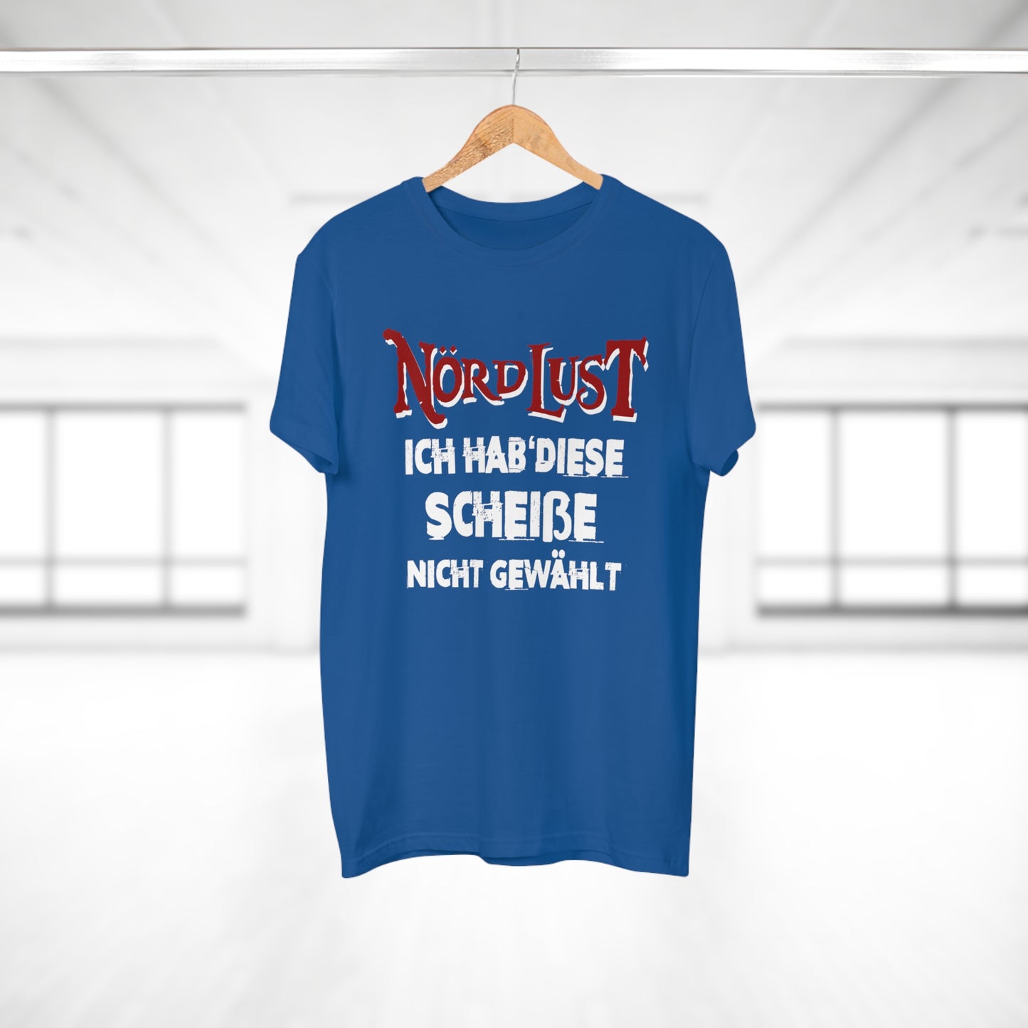 T-Shirt (bis 5XL) NördLust  Ich hab' diese Scheiße nicht gewählt'