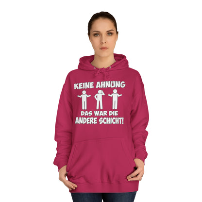 Unisex Hoodie Keine Ahnung das war die andere Schicht