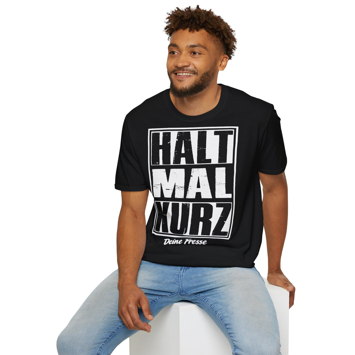 T-Shirt (bis 5XL) Halt mal kurz...Deine Fresse
