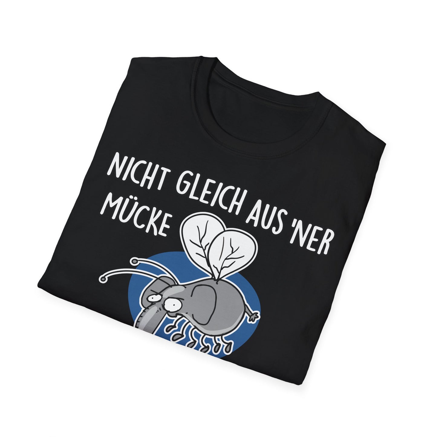 T-Shirt Nicht gleich aus 'ner Mücke 'n Elefanten machen